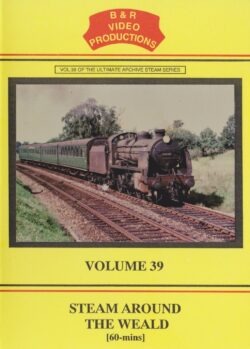 B & R No. 39 DVD Steam Around the Weald