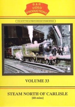B & R No. 33 DVD Steam North of Carlisle