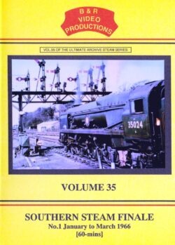 B & R No.35 DVD Southern Steam Finale Part 1