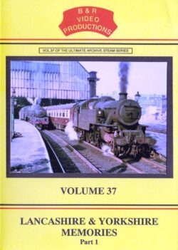 B & R No.37 DVD Lancashire and Yorkshire Memories Part 1