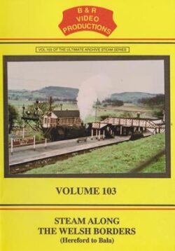 B & R No. 103 DVD Steam Along the Welsh Marches