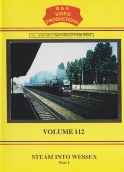 B & R No.112 DVD Steam into Wessex Part 1