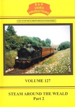 B & R No. 127 DVD Steam Around the Weald Part 2