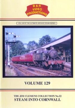 B & R No. 129 DVD Steam Into Cornwall