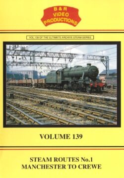 B & R No. 139 DVD Steam Routes Manchester to Crewe