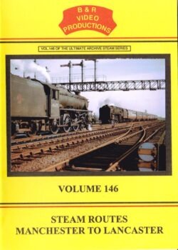 B & R No.146 DVD Steam Routes Manchester To Lancashire