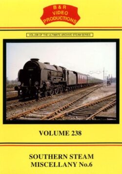 B & R No. 238 DVD, Southern Steam Miscellany No. 6