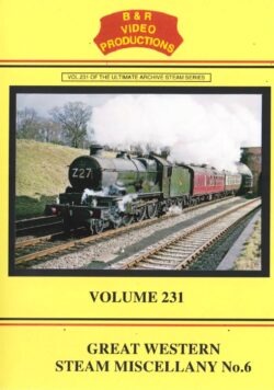 B & R No. 231 DVD, Great Western Steam Miscellany No. 6