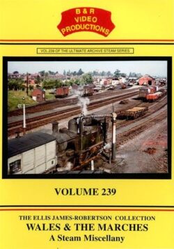 B & R No. 239 DVD, Wales and The Marches (A Steam Miscellany)