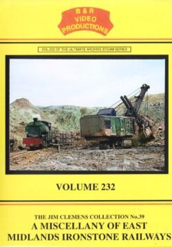 B & R No. 232 DVD, A Miscellany of East Midlands Ironstone Railways