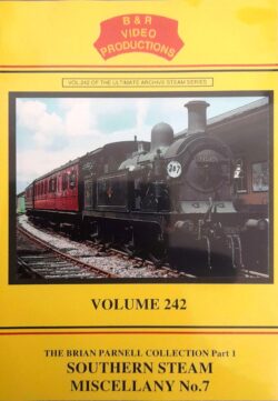 B & R No. 242 DVD, Southern Steam Miscellany No. 7, The Brian Parnell Collection Part 1