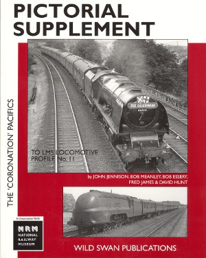 Pictorial Supplement to LMS Locomotive Profile No. 11 The Coronation Pacifics