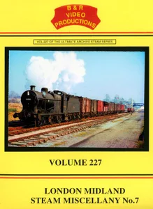 B & R No. 227 DVD London Midland Steam Miscellany No. 7