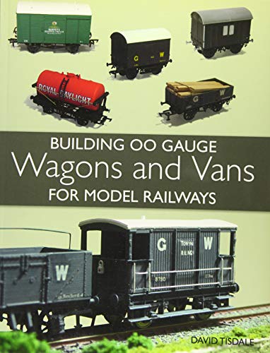 Building 00 Gauge Wagons & Vans - For Model Railways by David Tisdale