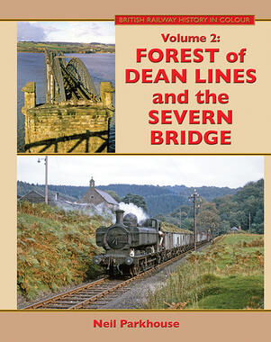 Forest Of Dean Lines & Severn Bridge Volume 2
