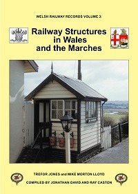 Railway Structures In Wales And The Marches - Welsh Railway Records Volume 3