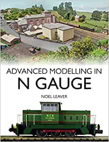 Advanced Modelling In N Gauge by Noel Leaver