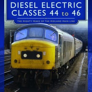 British Railways Diesel Electric Classes 44 to 46 - The Mighty Peaks Of The Midland Main Line by Fred Kerr