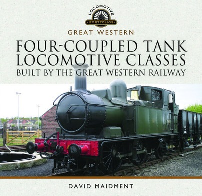 Four-Coupled Tank Locomotive Classes - Built by the Great Western Railway by David Maidment