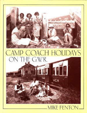 Camp Coach Holidays On The G.W.R. By Mike Fenton
