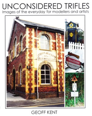 Unconsidered Trifles - Images Of The Everyday For Modellers And Artists Geoff Kent