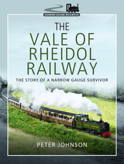 The Vale Of Rheidol Railway - The Story Of A Narrow Gauge Survivor By Peter Johnson