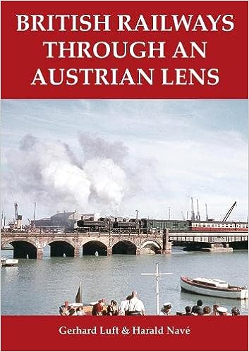 British Railways Through An Austrian Lens - By Gerhard Luft & Harald Nave