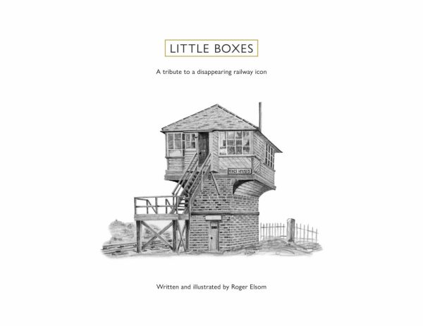 Little Boxes - A Tribute To A Dissapearing Railway Icon - Written By Roger Elsom