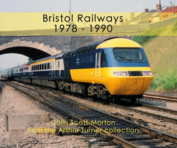 Bristol Railways 1978 - 1990 - Colin Scott-Morton From The Arthur Turner Collection