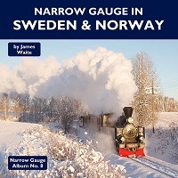 Narrow Gauge In Sweden & Norway - Narrow Gauge Album No.9 by James Waite