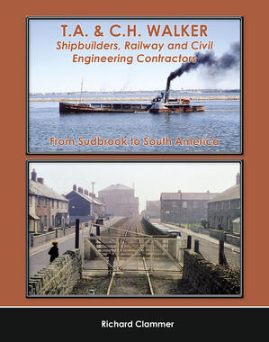 T.A. & C.H. Walker - Shipbuilders, Railway & Civil Engineering Contarctors - From Sudbrook to South America
