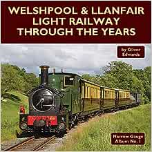 Welshpool & Llanfair Light Railway Through The Years - Narrow Gauge Album No. 1 by Oliver Edwards