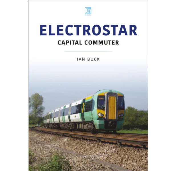 Electrostar: Capital Commuter; Britain’s Railways Series, Vol 48 by Ian Buck