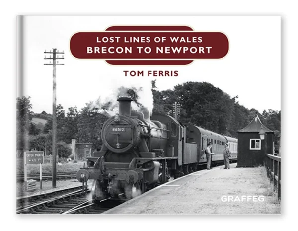 Lost Lines of Wales - Brecon to Newport by Tom Ferris