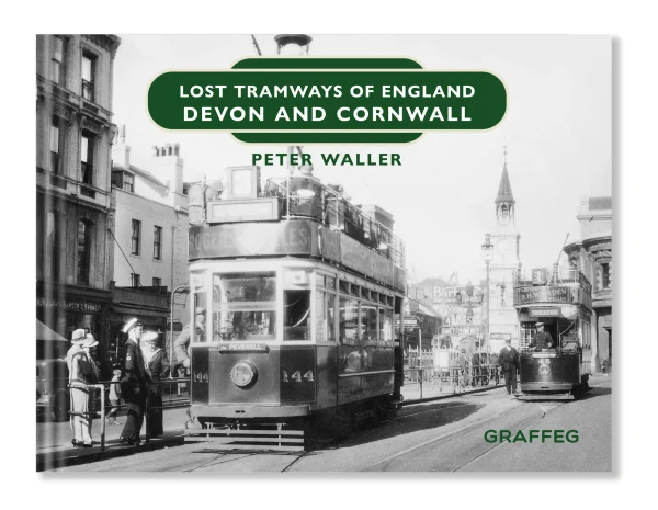 Lost Tramways Of England: Devon and Cornwall by Peter Waller