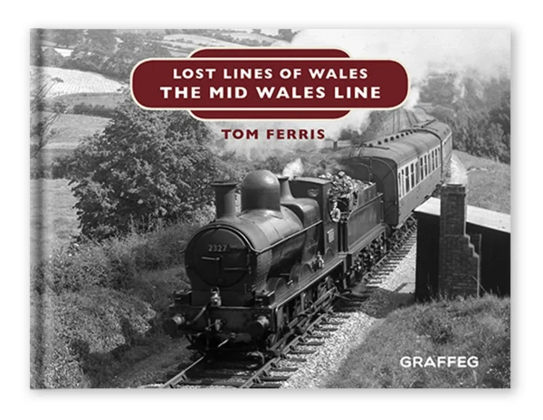 Lost Lines of Wales - The Mid Wales Line by Tom Ferris