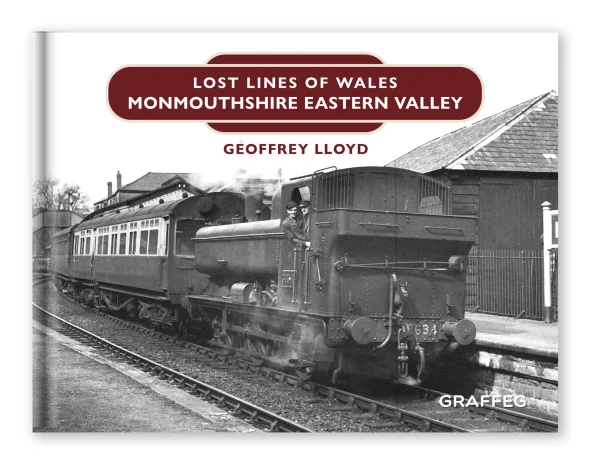 Lost Lines of Wales: Monmouthshire Eastern Valley by Geoffrey Lloyd