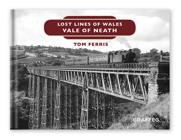 Lost Lines of Wales Series - Vale of Neath by Tom Ferris