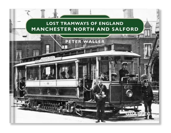 Lost Tramways Of England: Manchester North And Salford by Peter Waller