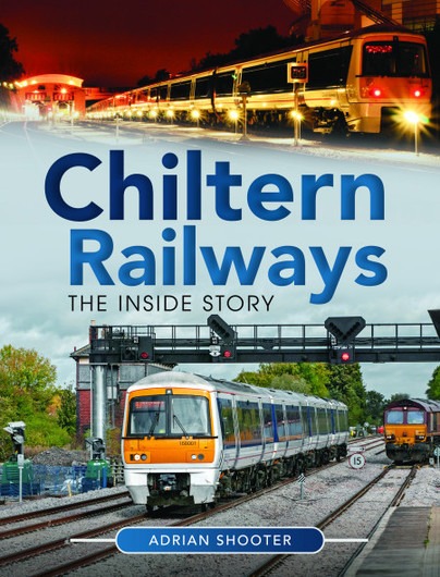 Chiltern Railways - The Inside Story by Adrian Shooter