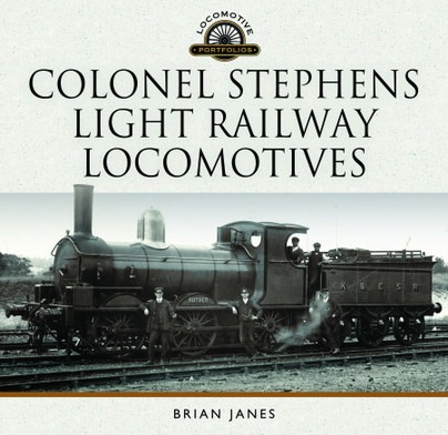 Colonel Stephens Light Railway Locomotives by Brian James