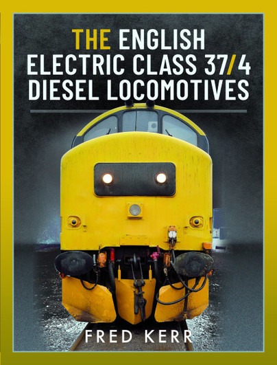 The English Electric Class 37/4 Diesel Locomotives by Fred Kerr