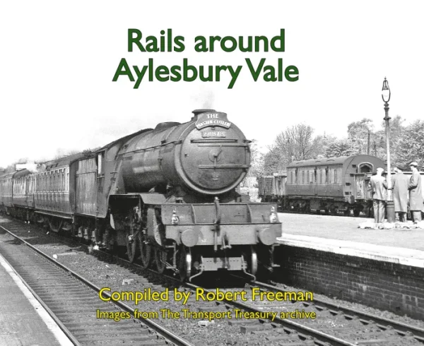 Rails around Aylesbury Vale Compiled by Robert Freeman