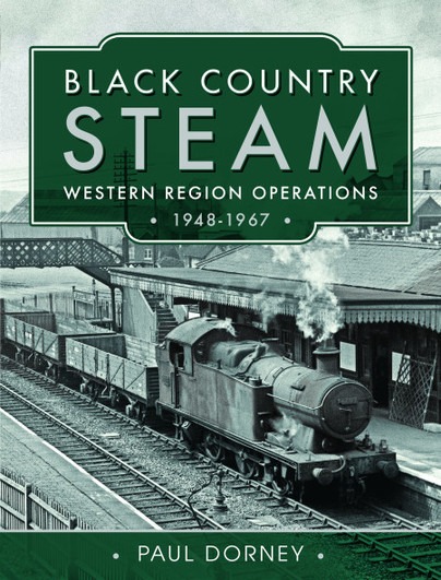 Black Country Steam - Western Region Operations - 1948–1967 by Paul Dorney