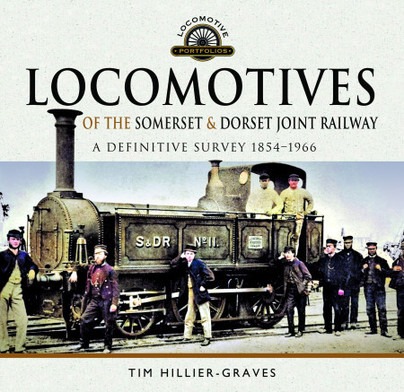 Locomotives of the Somerset & Dorset Joint Railway - A Definitive Survey - 1854–1966 by Tim Hillier-Graves