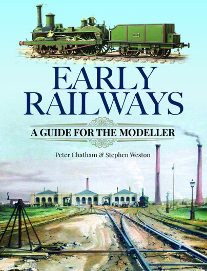 Early Railways - A Guide for the Modeller by Peter Chatham & Stephen Weston
