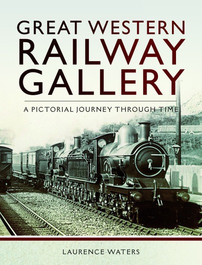 Great Western Railway Gallery - A Pictorial Journey Through Time by Laurence Waters