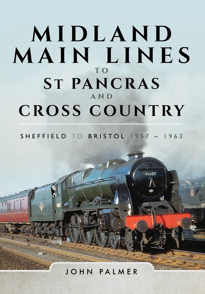 Midland Main Lines To St Pancras & Cross Country - Sheffield to Bristol 1957 - 1963 by John Palmer