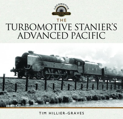 The Turbomotive - Stanier's Advanced Pacific by Tim Hillier-Graves