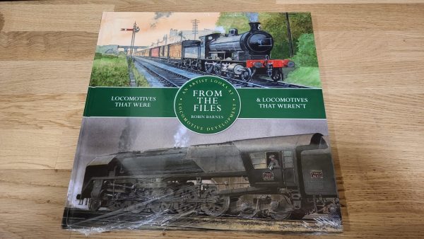 From the Files Locomotives That Were & Locomotives That Weren’t by Robin Barnes
